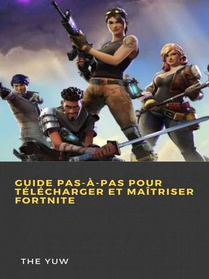 cover image of Guide pas-à-pas pour télécharger et maîtriser Fortnite